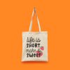 Hayat Kısa Tatlı Yap Bez Çanta | Life Is Short Make It Sweet