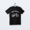 Bike Forever | Tişört