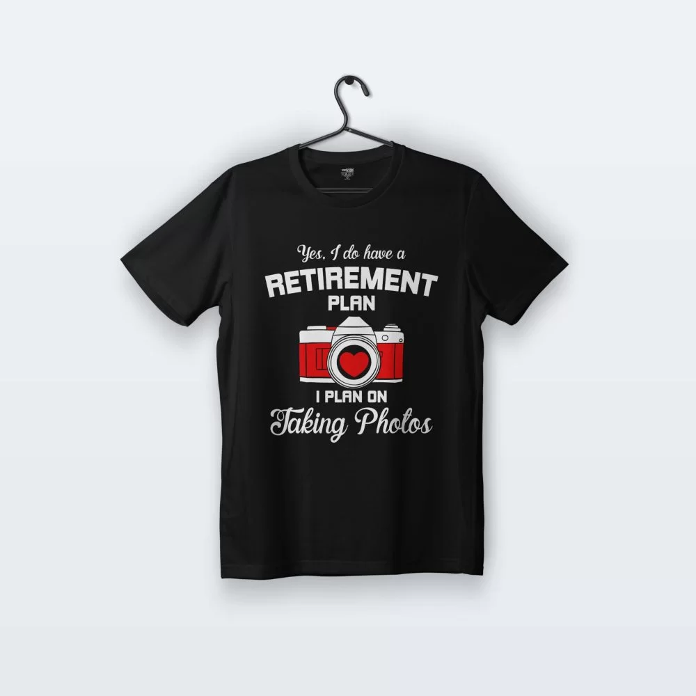 Yes I Do Have A Retirement Plan | Tişört